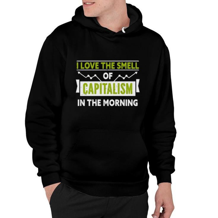 I Love The Smell Of Capitalism In The Morning  Hoodie
