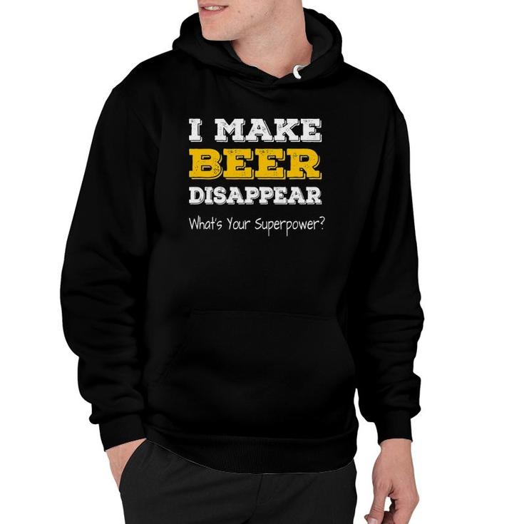 I Make Beer Disappear What's Your Superpower Funny Drinking Hoodie