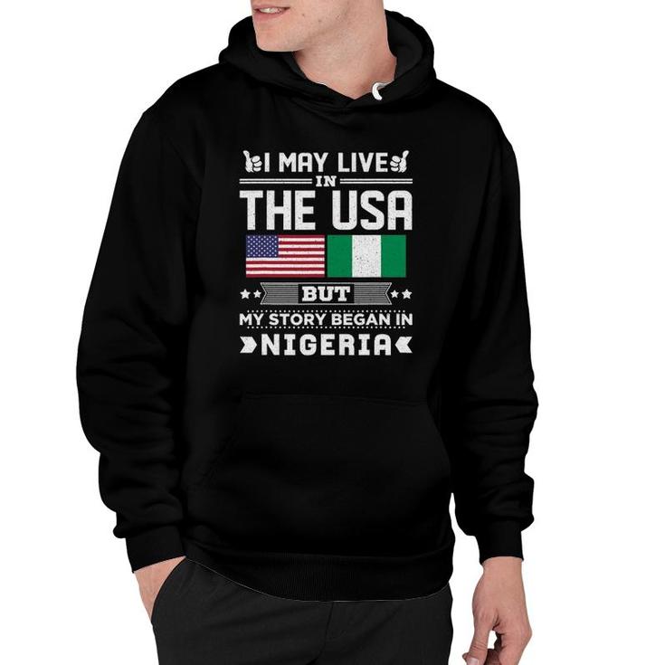 I May Live In Usa But My Story Began In Nigeria Hoodie