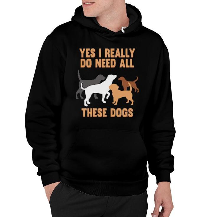 I Need Dogs Best Dog Dad Mom Animal Owner  Hoodie