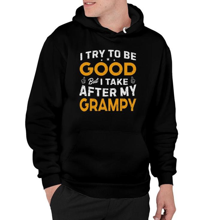 I Try To Be Good But I Take After My Grampy Father Day Dad Hoodie