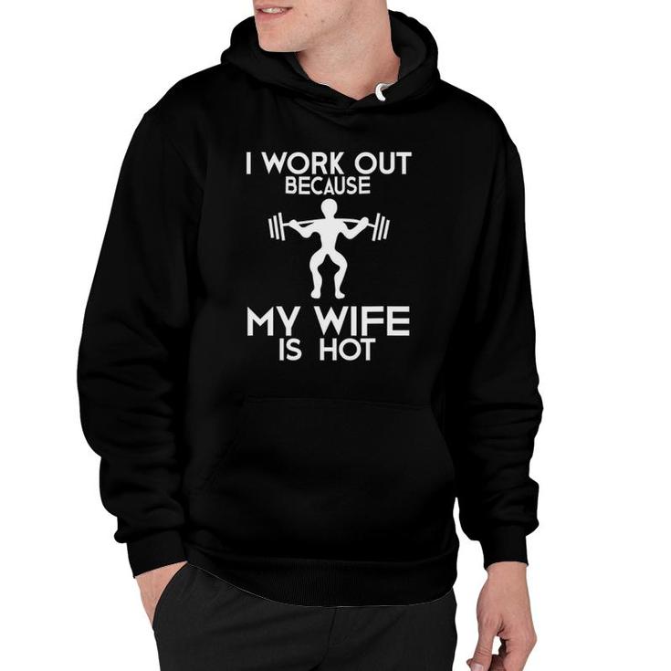 I Work Out Because My Wife Is Hot Funny Motivation Hoodie