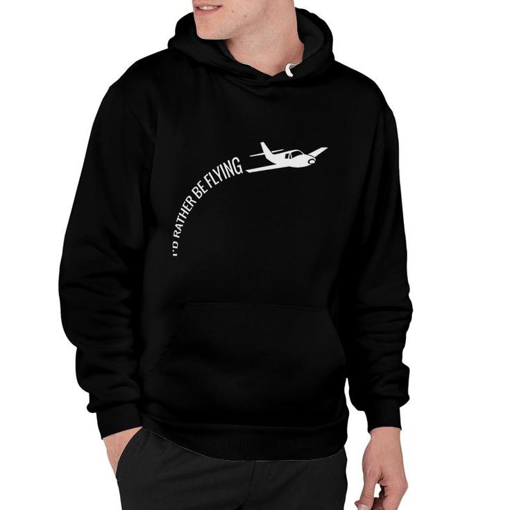I Would Rather Be Flying Airplane Pilot Hoodie