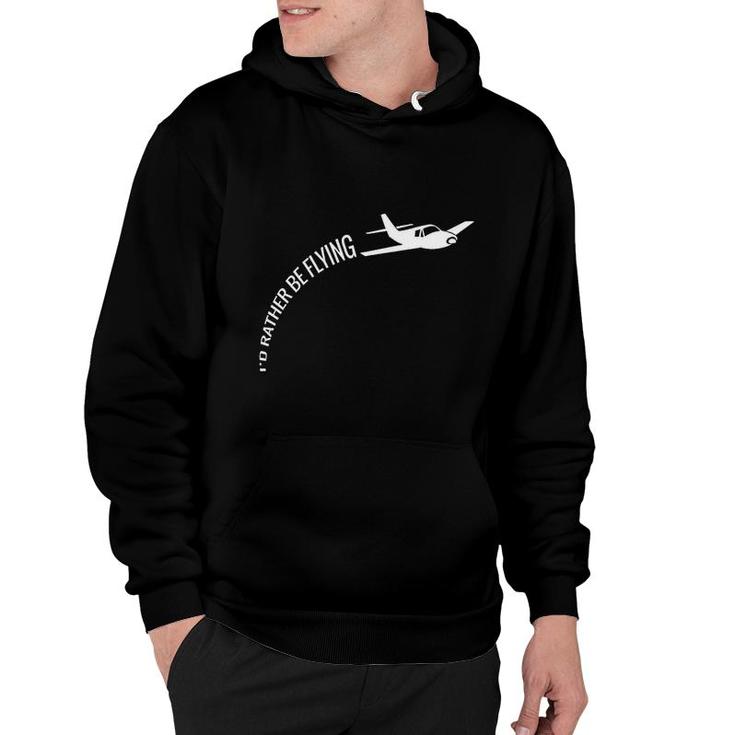 Id Rather Be Flying Airplane Pilot Hoodie