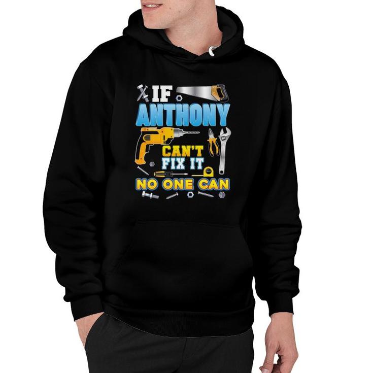If Anthony Can't Fix It No One Can Father Day Papa Daddy Dad Hoodie