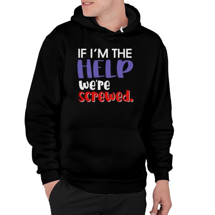 If I'm The Help We're Screwed Best Friend Matching Outfits Hoodie