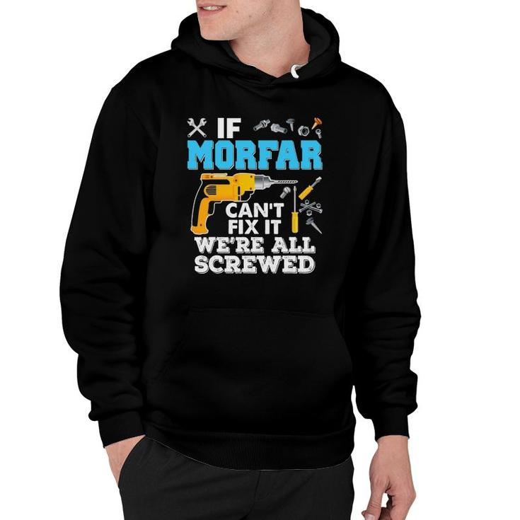 If Morfar Can't Fix It We're All Screwed Father's Day Hoodie