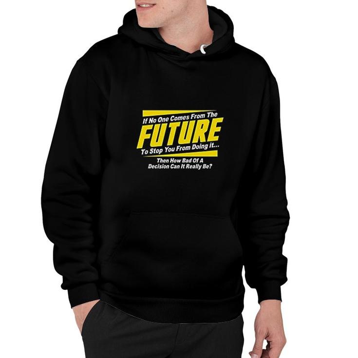 If No One Comes From The Future Hoodie