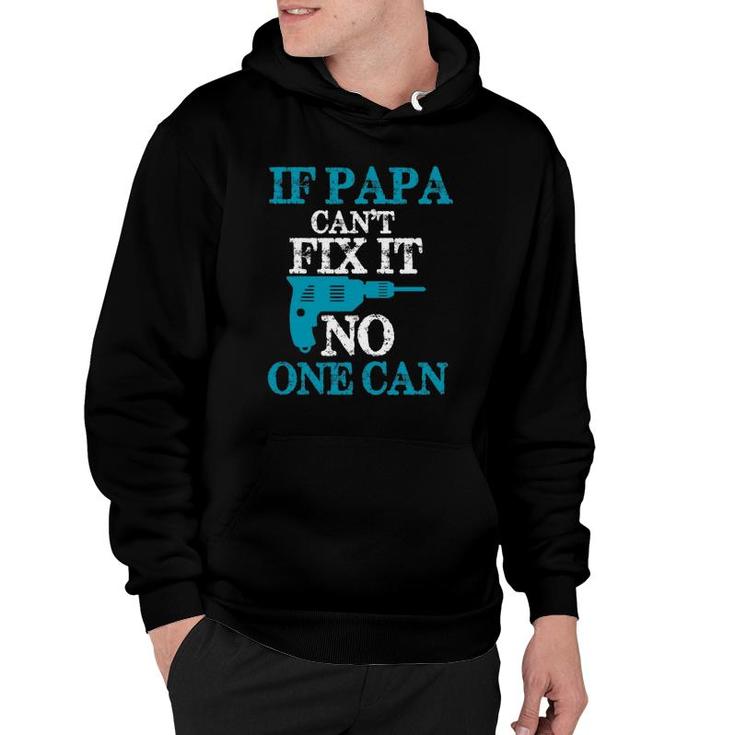 If Papa Can't Fix It No One Can Funny Dad Hoodie