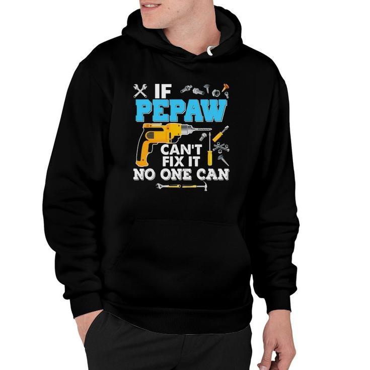 If Pepaw Can't Fix It No One Can Father's Day Papa Dad Hoodie