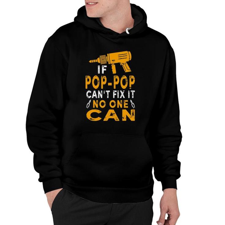 If Pop-Pop Can't Fix It No One Can Funny Grandpa Fathers Day Hoodie