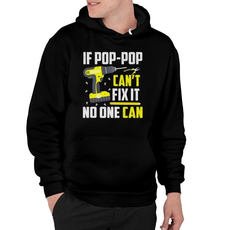 If Pop-Pop Can't Fix It No One Can - Grandpa Dad Funny Gift Hoodie
