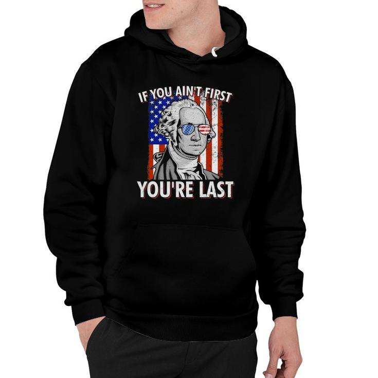 If You Ain't First You're Last American Usa Flag 4Th Of July Hoodie