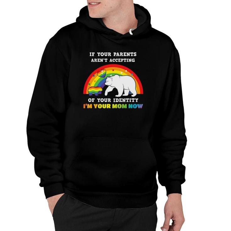 If Your Parents Aren't Accepting I'm Your Mom Lgbt Gay Pride Hoodie
