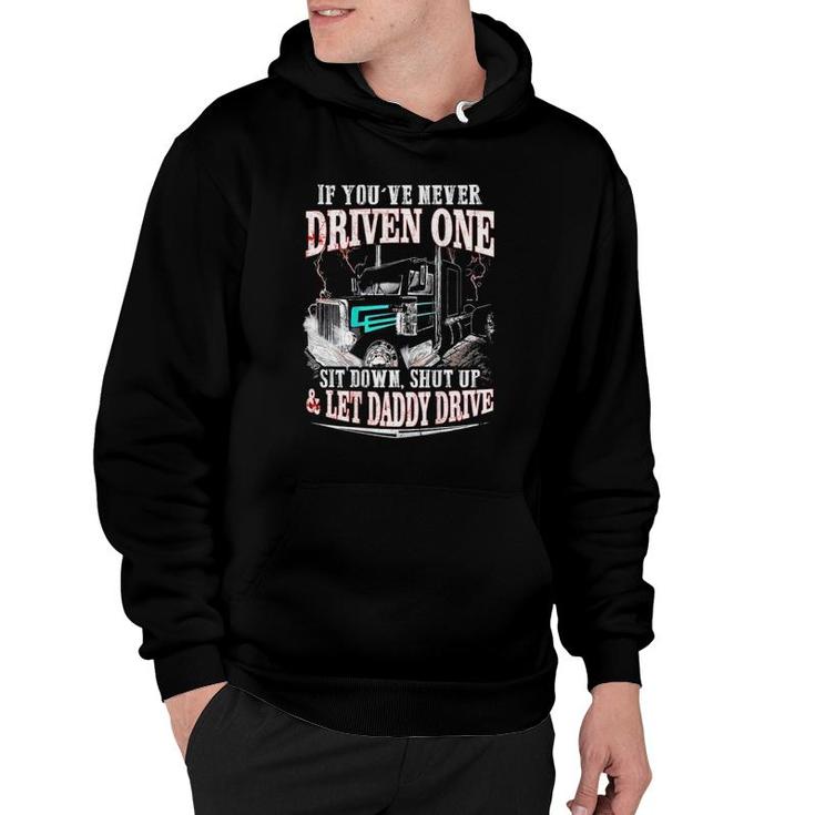 If You've Never Driven One Sit Down Shut Up Let Daddy Drive Hoodie