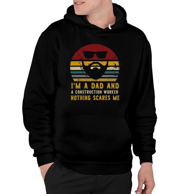 I'm A Dad And A Construction Worker Nothing Scares Me, Rad Dad Hoodie