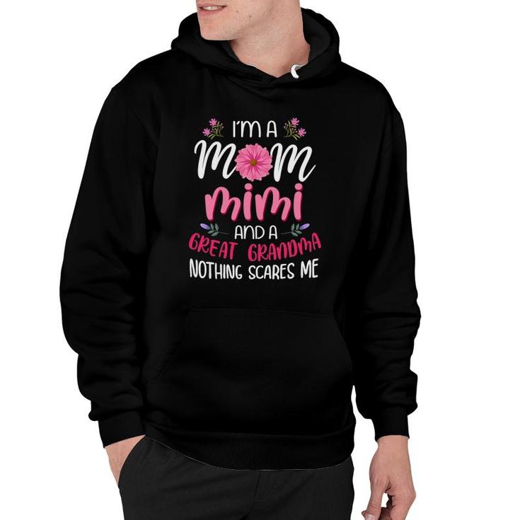 I'm A Mom Mimi And A Great Grandmother Nothing Scares Me Hoodie