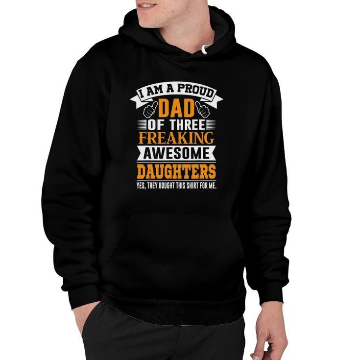 I'm A Proud Dad Of 3 Freaking Awesome Daughters Hoodie