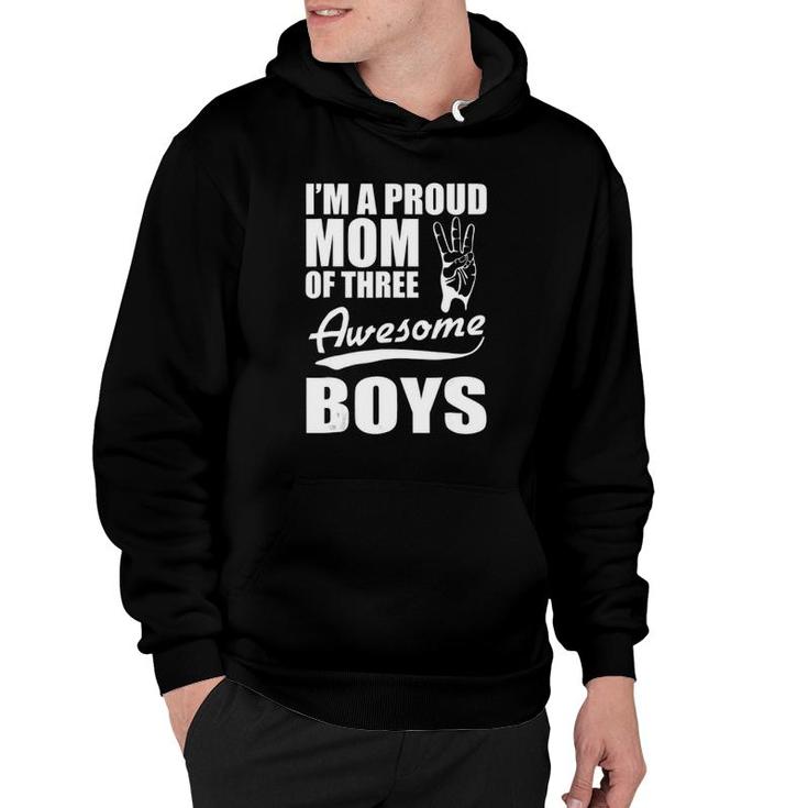 I'm A Proud Mom Of Three Awesome Boys Funny Mother Hoodie