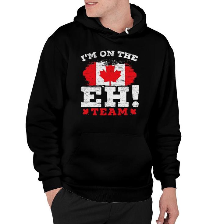 I'm On The Eh Team Canadian Canada Day Maple Leaf Canuck Hoodie