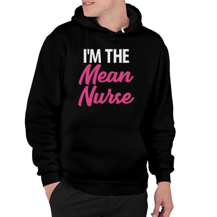I'm The Mean Nurse Hilarious Healthcare Hoodie