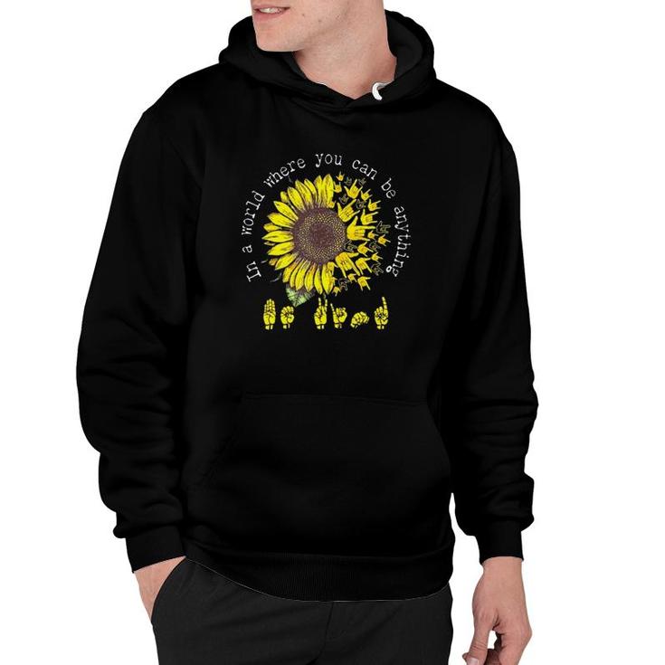 In A World Where You Can Be Anything Be Kind American Sign Language Vintage Sunflower Hoodie
