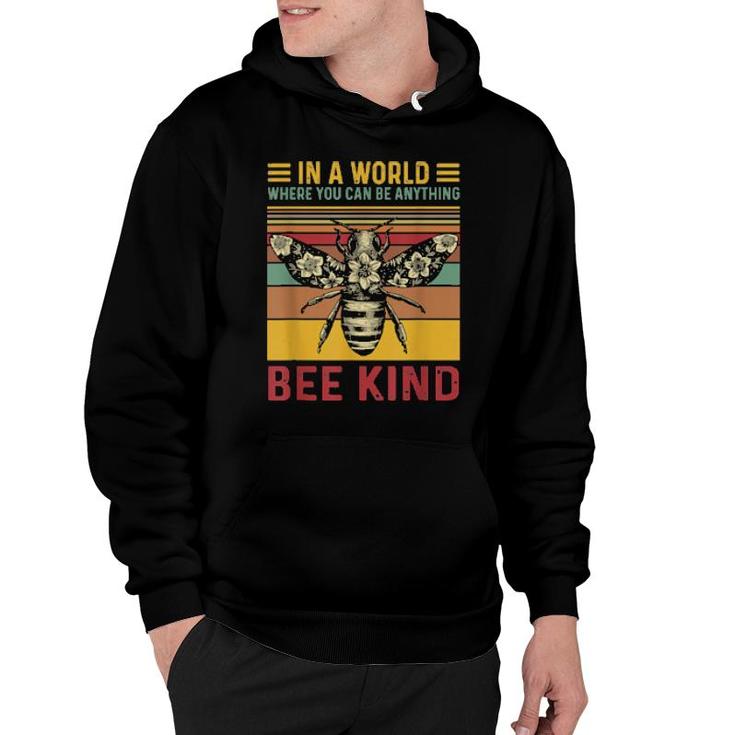 In A World Where You Can Be Anything Bee Kind  Hoodie