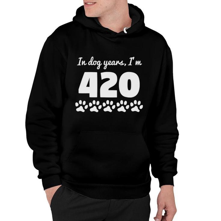 In Dog Years I'm 420 Funny 60Th Birthday Hoodie