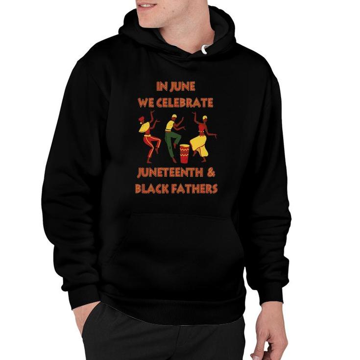 In June We Celebrate Juneteenth & Black Father's Day Freedom Hoodie