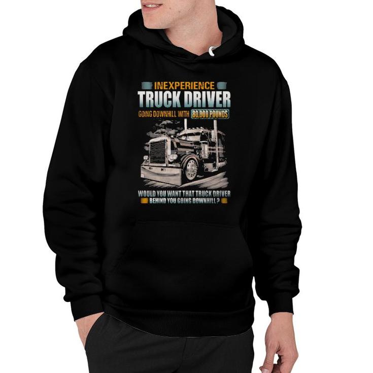 Inexperience Truck Driver Going Downhill With 80000 Pounds Hoodie