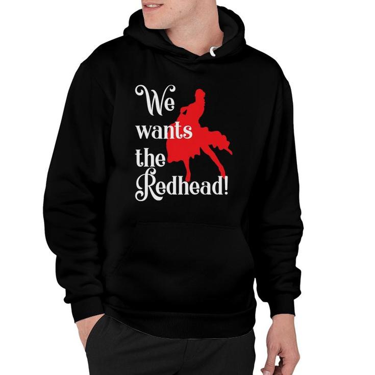 Irish Redhaired Red Headed Ginger We Wants The Redhead Hoodie