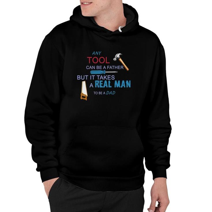 It Takes A Real Man To Be A Tool Dad Hoodie