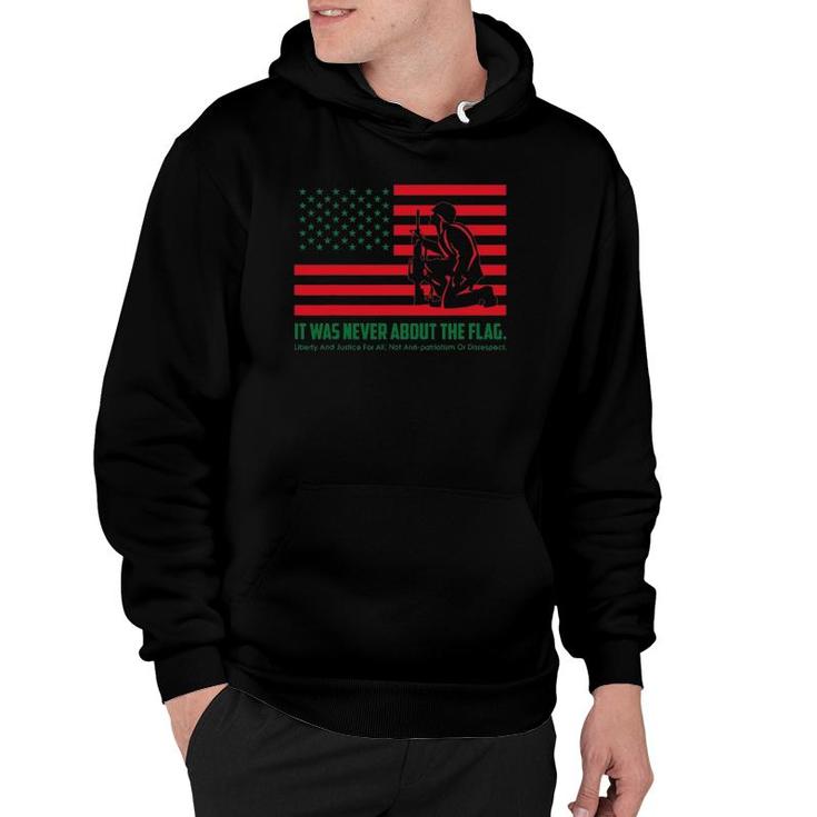 It Was Never About The Flag Liberty & Justice For All Hoodie