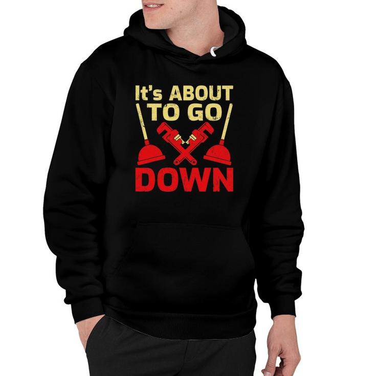 It’S About To Go Down Funny Plumber Plumbing Hoodie