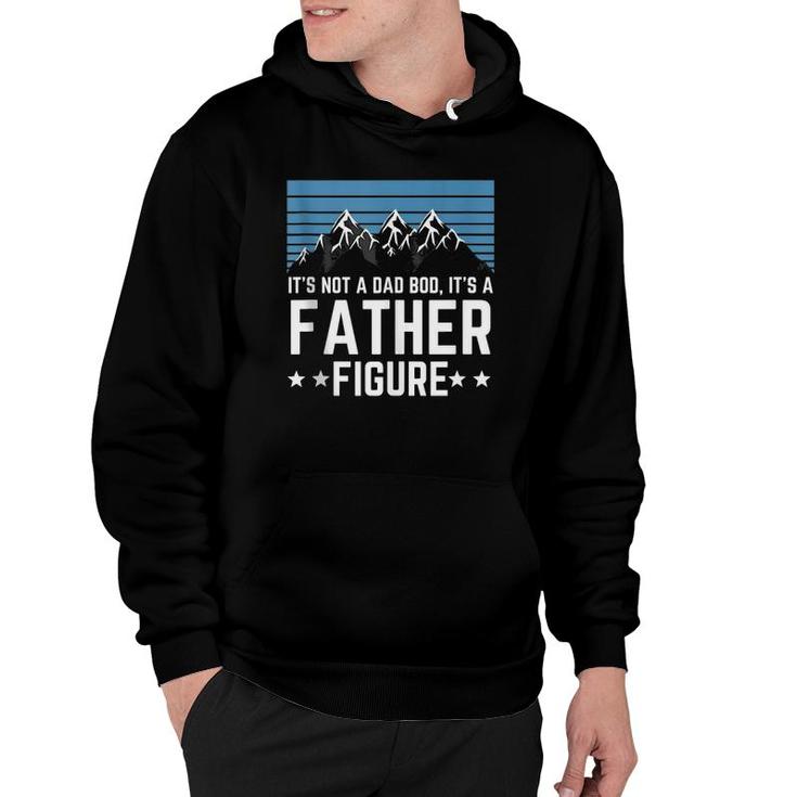 It's Not A Dad Bod It's A Father Figure Father's Day Gift  Hoodie