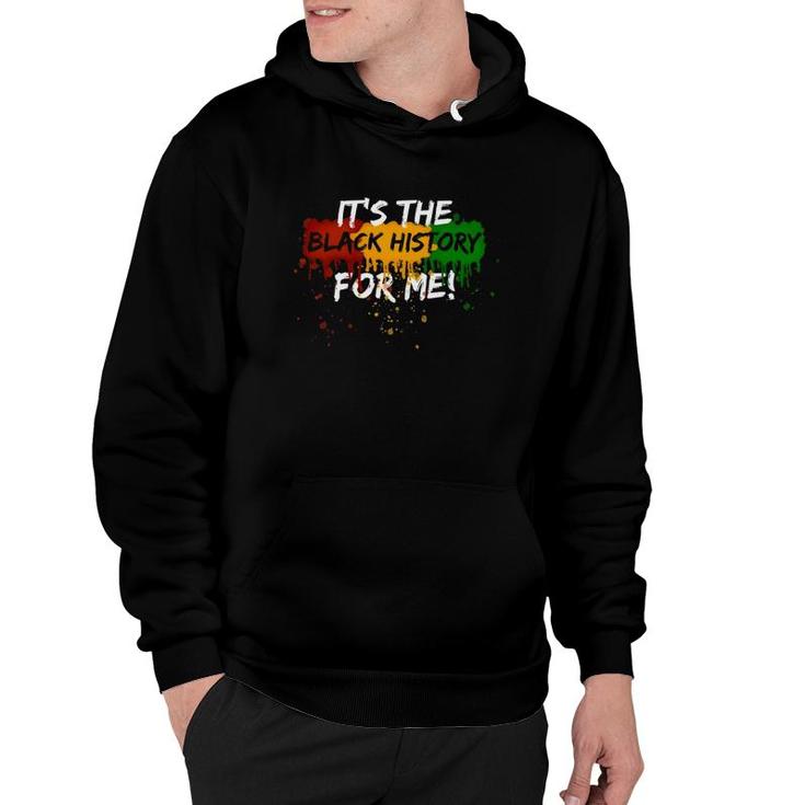 Its The Black History For Me - Black History Month Hoodie