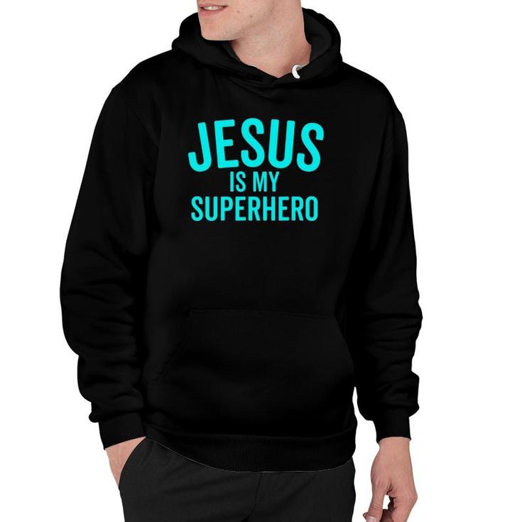 Jesus Is My Superhero  Hero Bold Cool Christian Hoodie