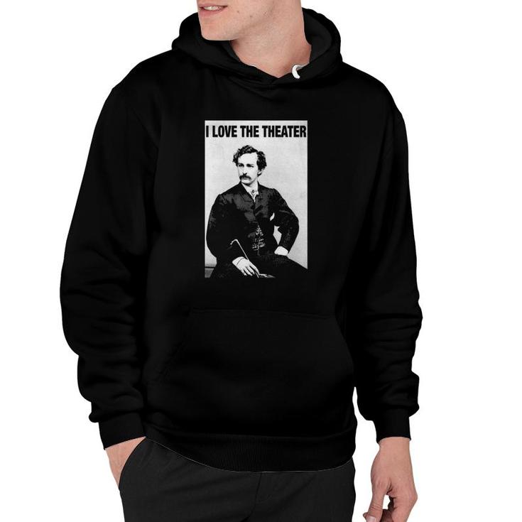 John Wilkes Booth I Love The Theater Hoodie