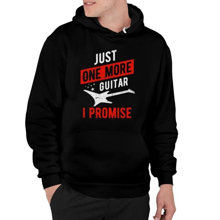 Just One More Guitar I Promise - Musician Hoodie