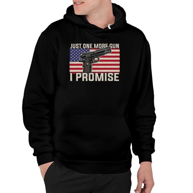 Just One More Gun I Promise Patriotic Gift For Husband Dad Hoodie