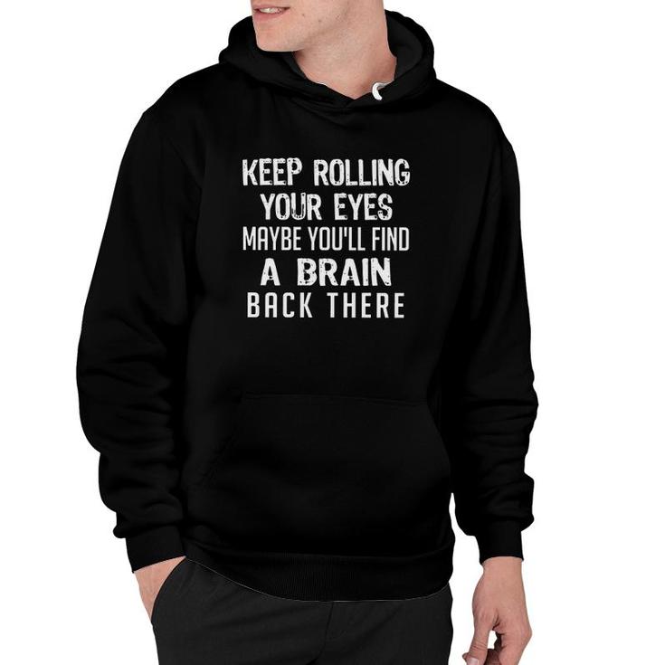 Keep Rolling Your Eyes A Brain Back There Humor Sarcastic Distressed Hoodie
