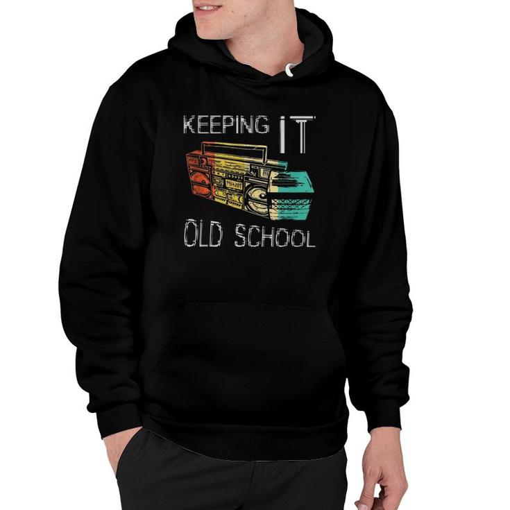 Keeping It Old School - Retro Boombox 80S 90S Hip Hop Music  Hoodie