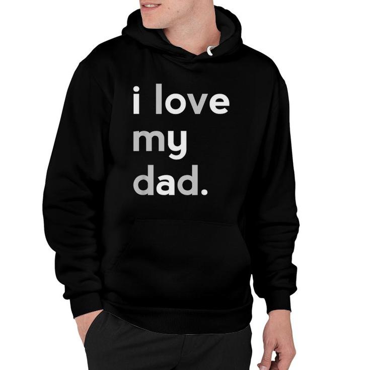 Kids I Love My Dad  Boys Father's Day Gift Ideas Hoodie
