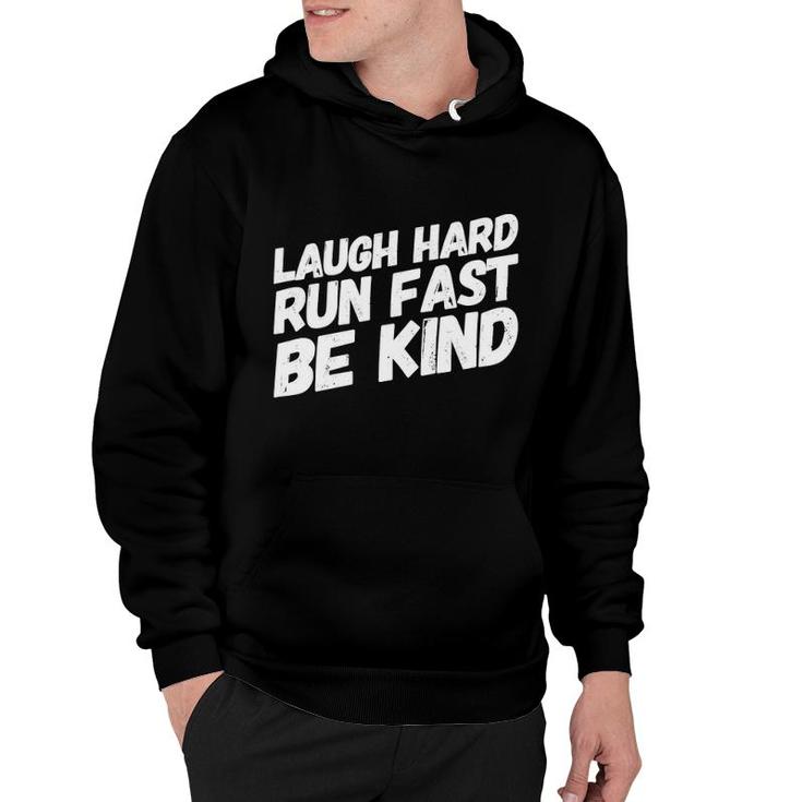 Laugh Hard Run Fast Be Kind Gift For Runners Hoodie