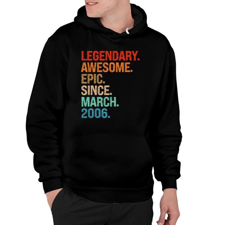 Legendary Awesome Epic Since March 2006 16Th Birthday Gifts Hoodie