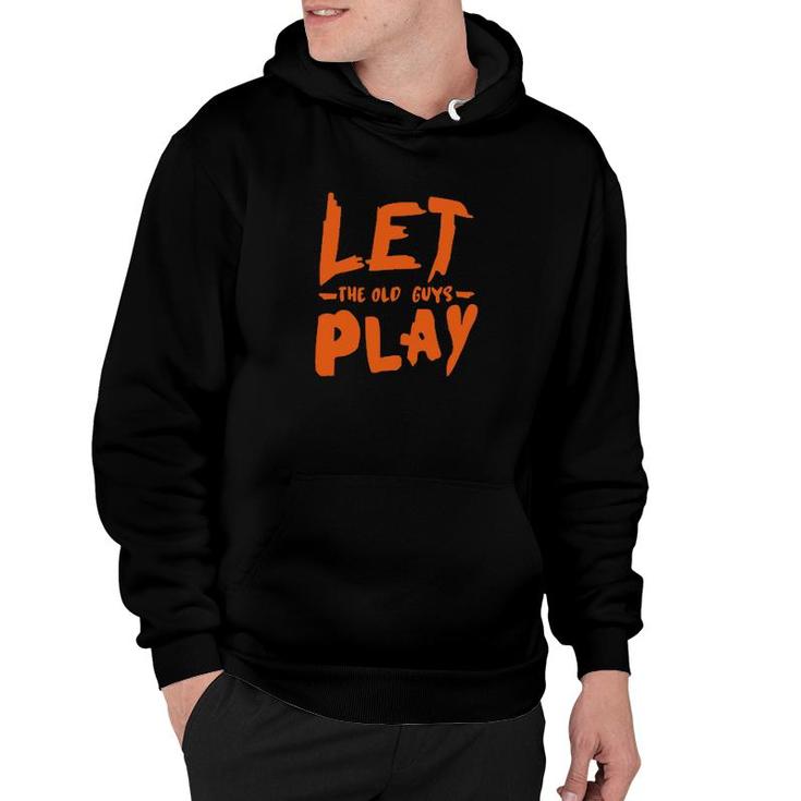 Let The Old Guy Play  Hoodie
