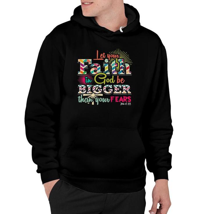 Let Your Faith In God Be Bigger Than Your Fears John 418 Ver2 Hoodie