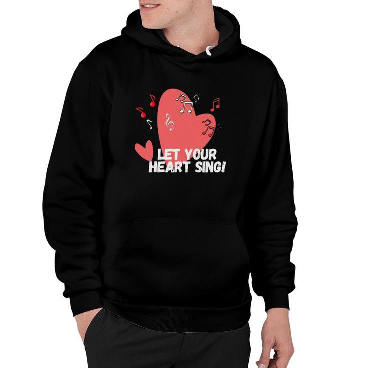 Let Your Heart Sing Valentine's Day Romantic Love Hoodie