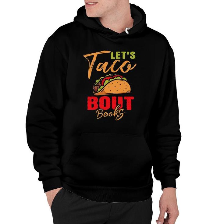 Let's Taco Bout Books Reading Lovers Mexican Gift For Readers Hoodie
