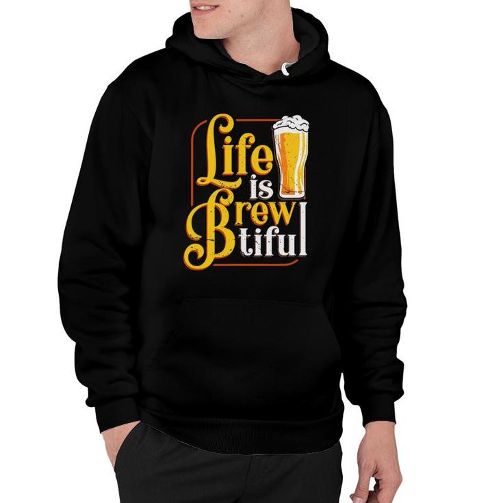 Life Is Brewtiful Beer Craft Drinker Lover Brew Master Hoodie